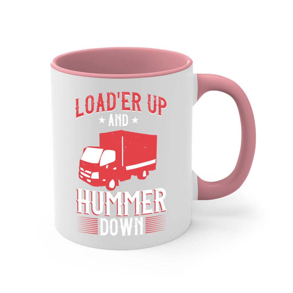 loader up and hummer down Style 32#- truck driver-Mug / Coffee Cup