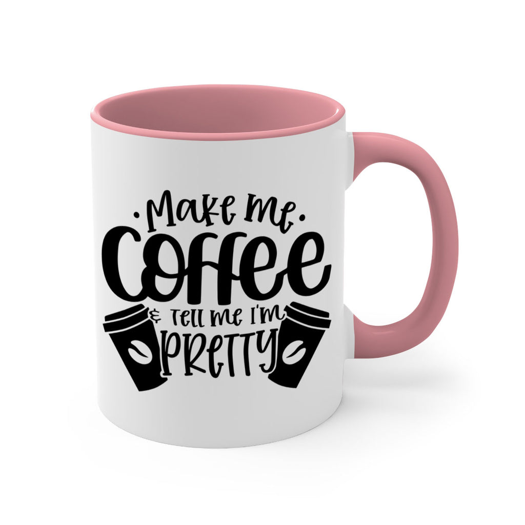 make me tell me im pretty 1#- drinking-Mug / Coffee Cup