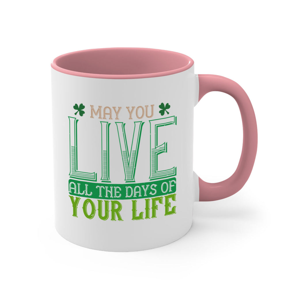 may you kive all the days of your life Style 115#- St Patricks Day-Mug / Coffee Cup