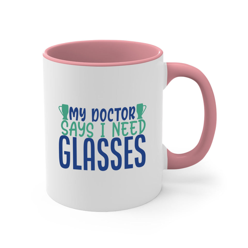 my doctor says i need glasses 179#- wine-Mug / Coffee Cup