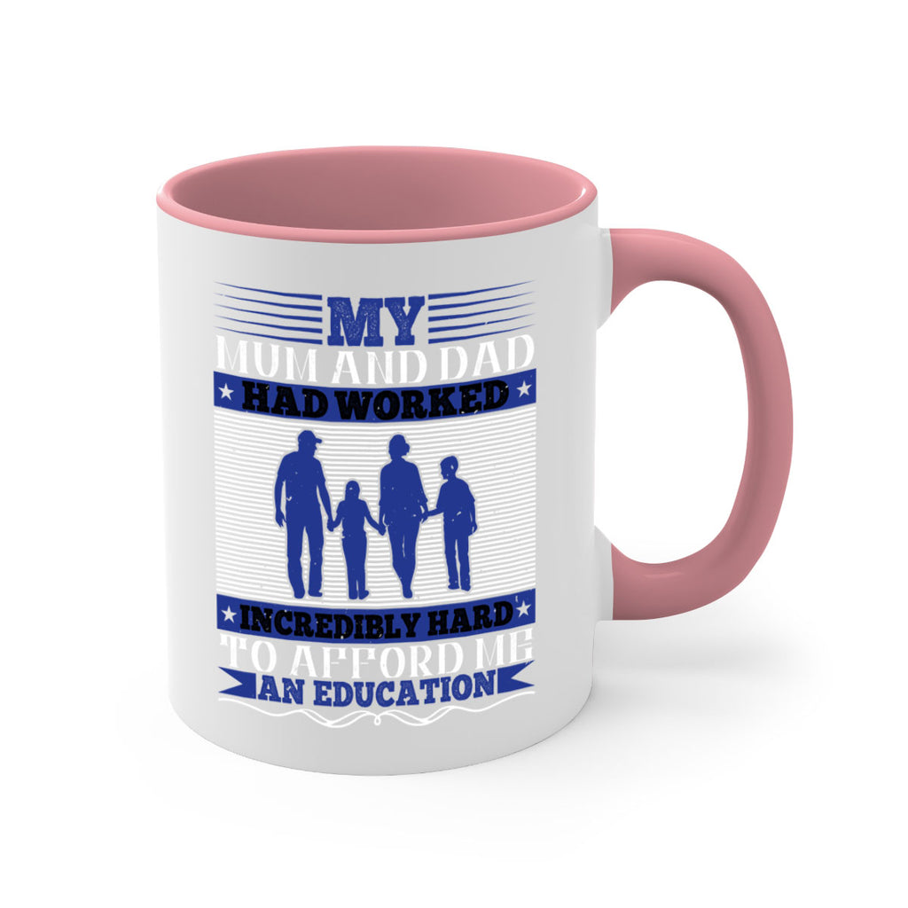 my mum and dad had worked incredibly hard to afford me an education 37#- parents day-Mug / Coffee Cup