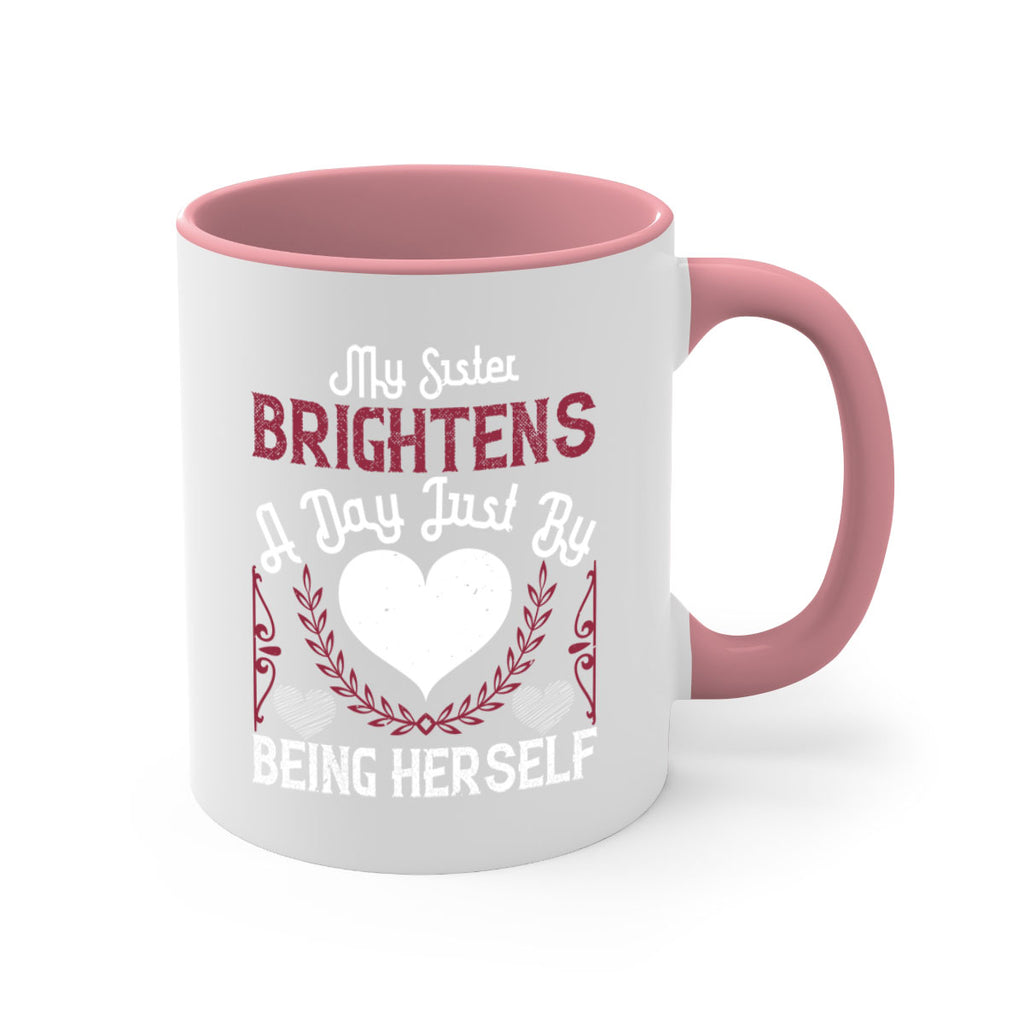 my sister brightens a day just by being herself 21#- sister-Mug / Coffee Cup