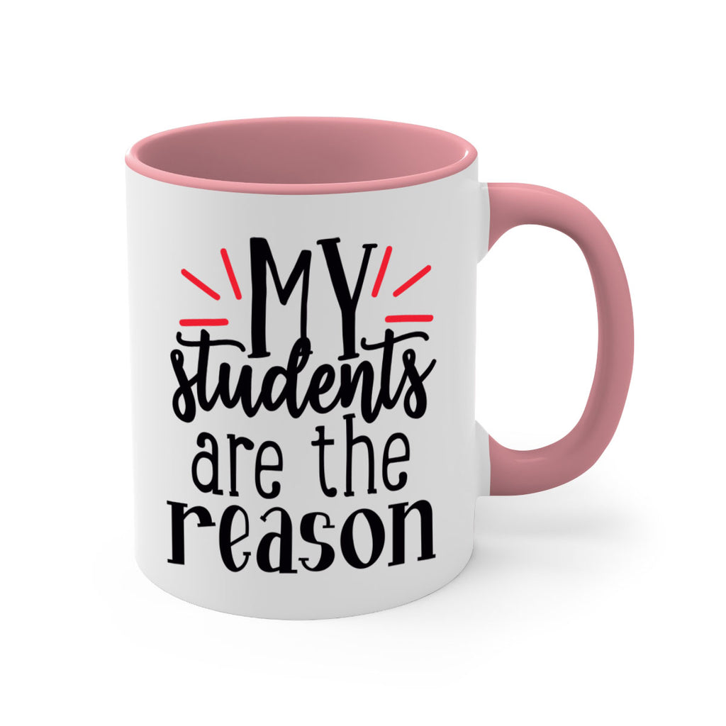 my students are the reason Style 169#- teacher-Mug / Coffee Cup
