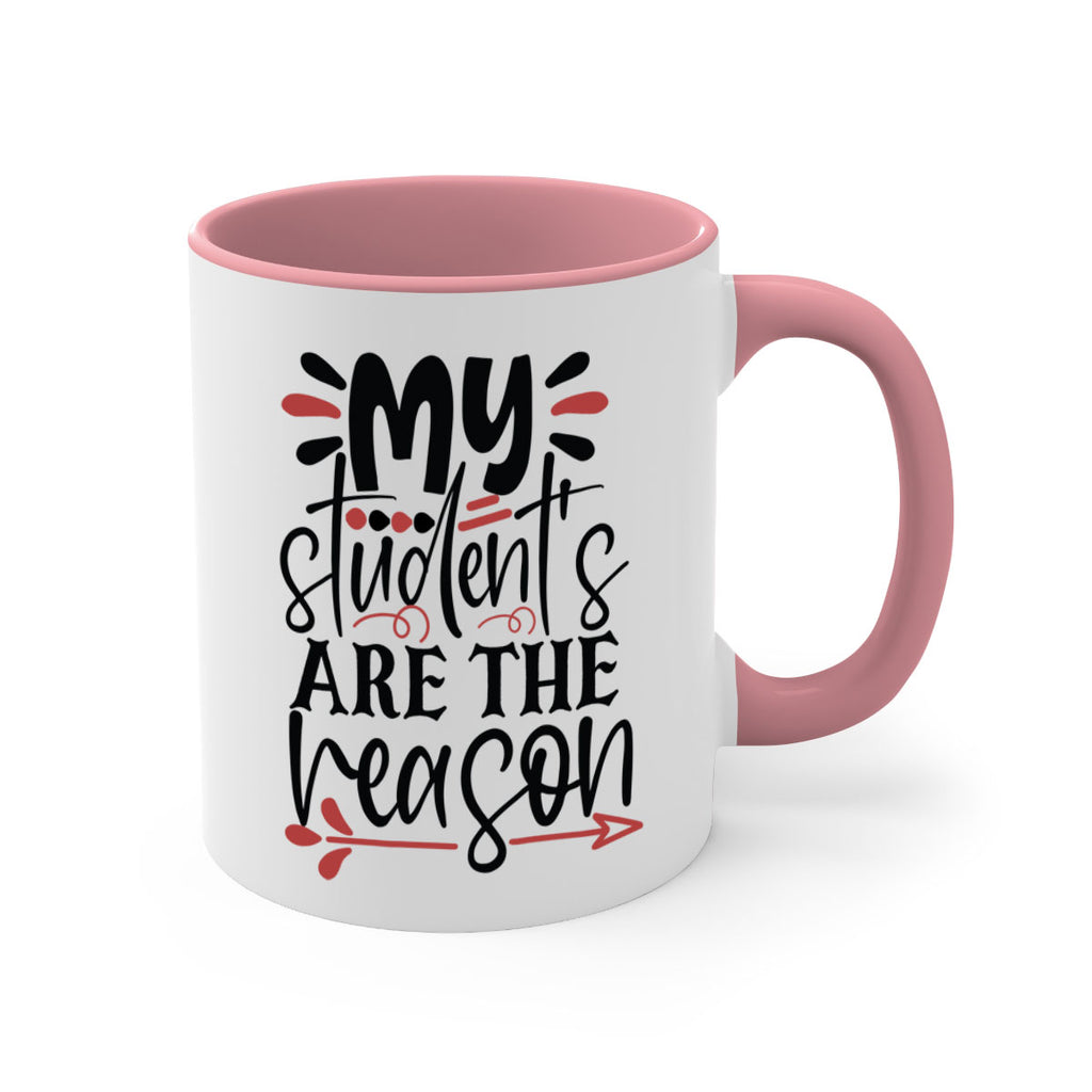 my students are the reason Style 173#- teacher-Mug / Coffee Cup