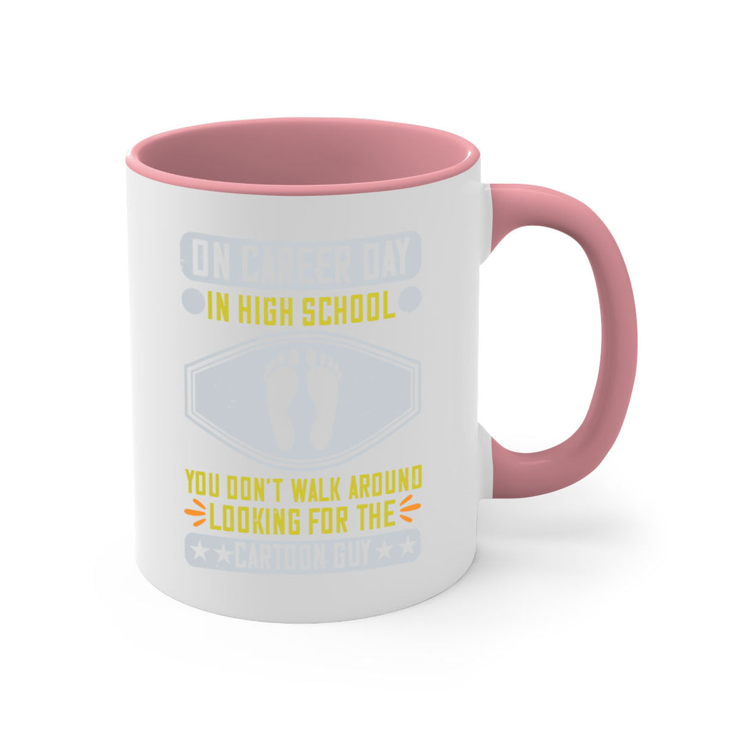 on career day in high school you dont walk around looking for the cartoon guy 37#- walking-Mug / Coffee Cup