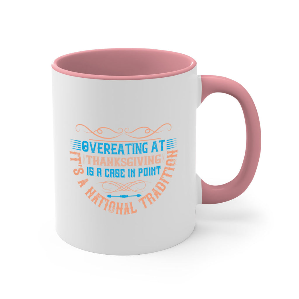 overeating at thanksgiving is a case in point it’s a national tradition 18#- thanksgiving-Mug / Coffee Cup