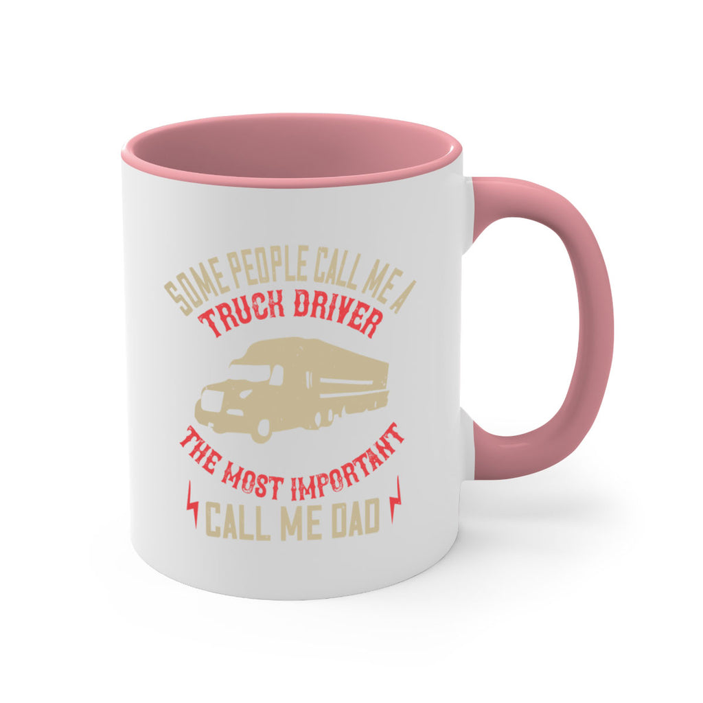some people call me a truck driver the most important call me dad Style 23#- truck driver-Mug / Coffee Cup