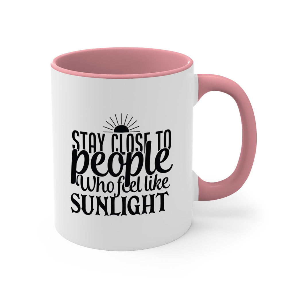 stay close to people who feel like sunlight 20#- Family-Mug / Coffee Cup