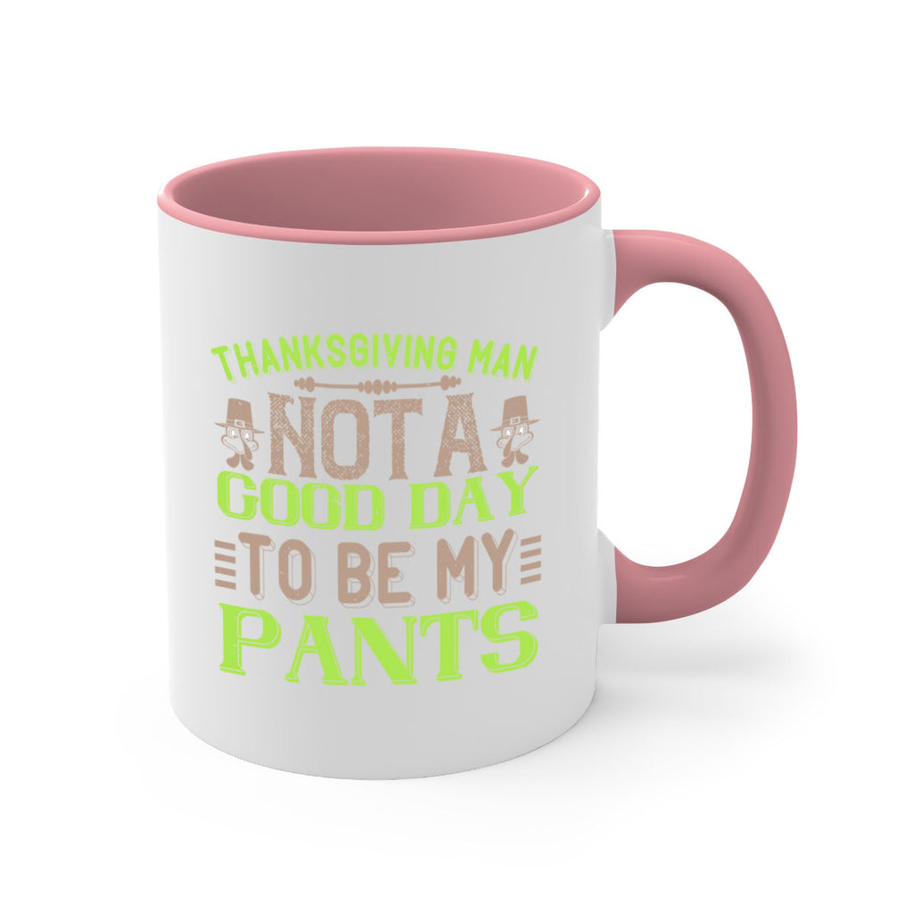 thanksgiving man not a good day to be my pants 7#- thanksgiving-Mug / Coffee Cup