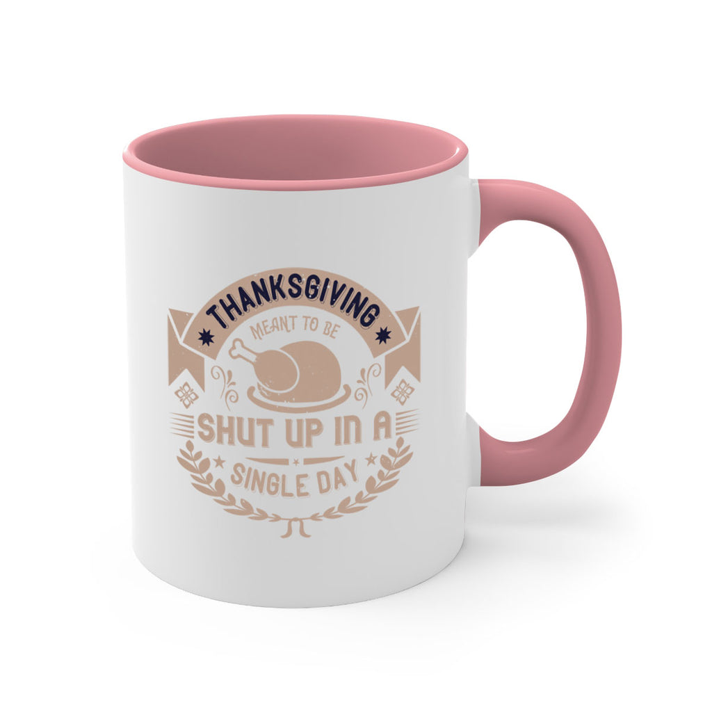 thanksgiving ment to be shut up in a single day 11#- thanksgiving-Mug / Coffee Cup