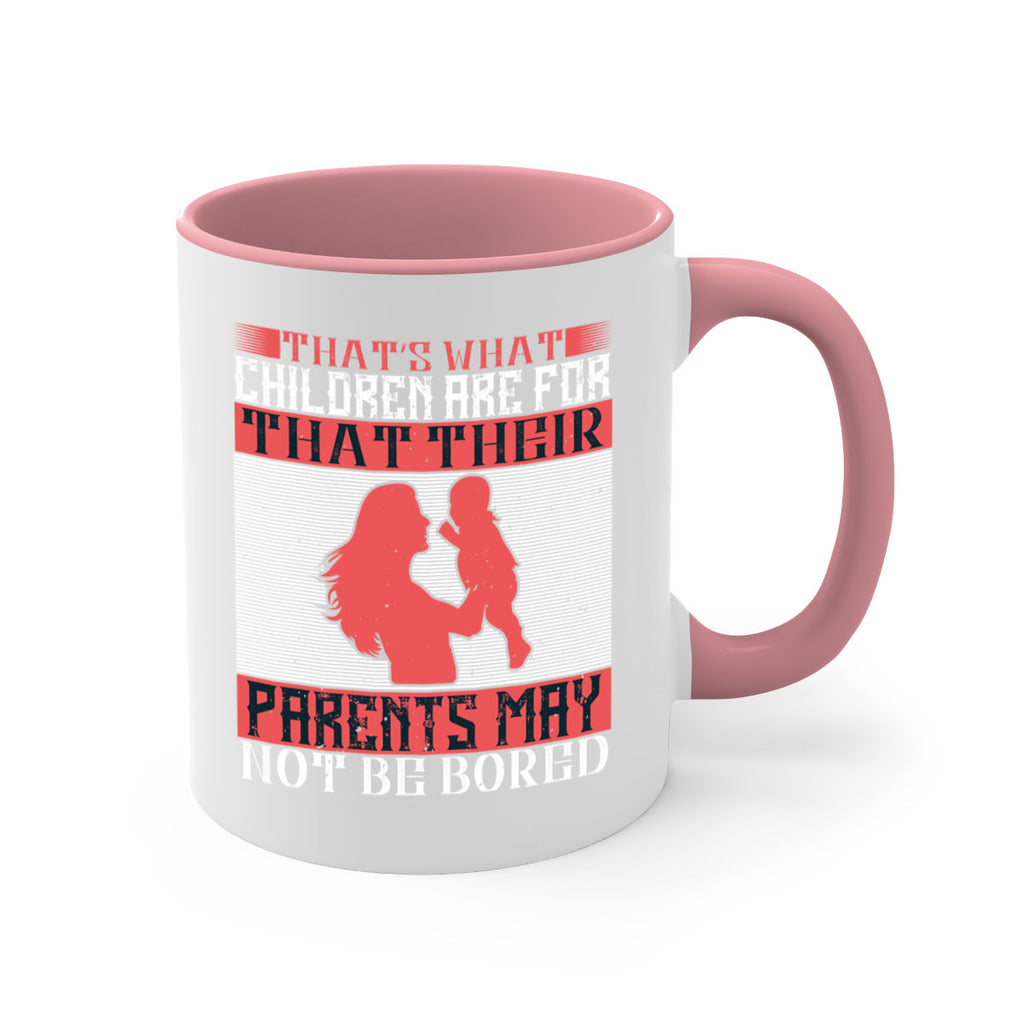 that’s what children are for—that their parents may not be bored 21#- parents day-Mug / Coffee Cup