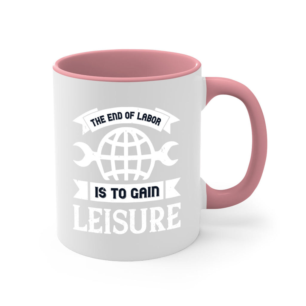 the end of labor is to gain leisure 18#- labor day-Mug / Coffee Cup