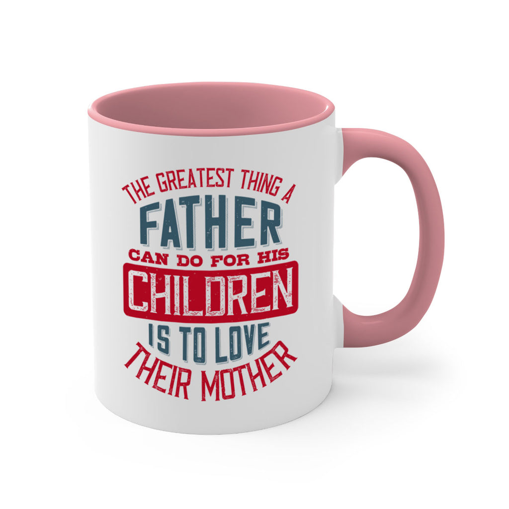 the greatest thing a father can do for his children is to love their mother 172#- fathers day-Mug / Coffee Cup