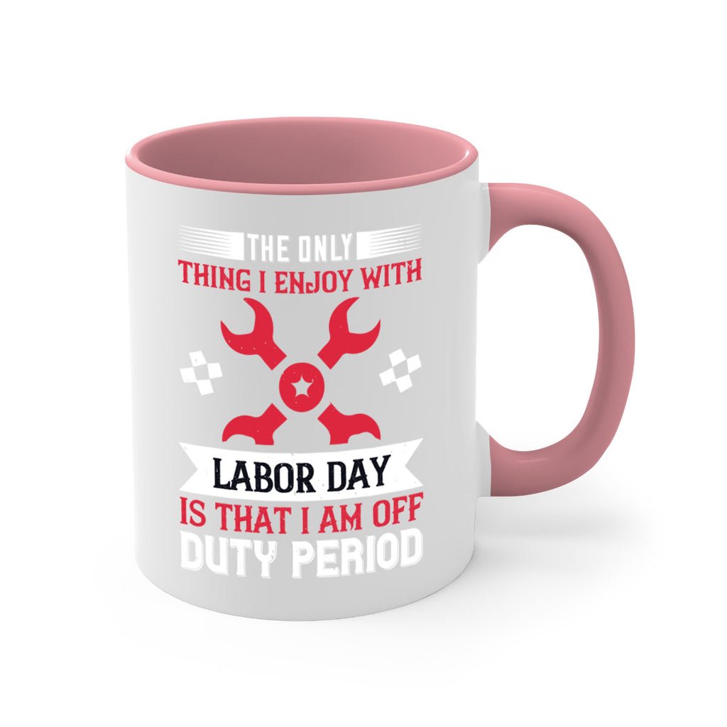 the only thing i enjoy with labor day is that i am off duty period 14#- labor day-Mug / Coffee Cup