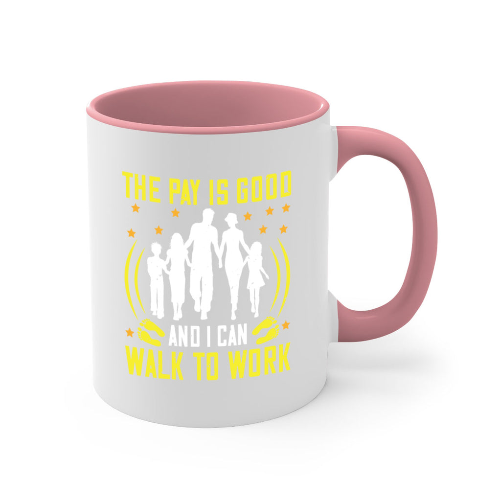 the pay is good and i can walk to work 21#- walking-Mug / Coffee Cup