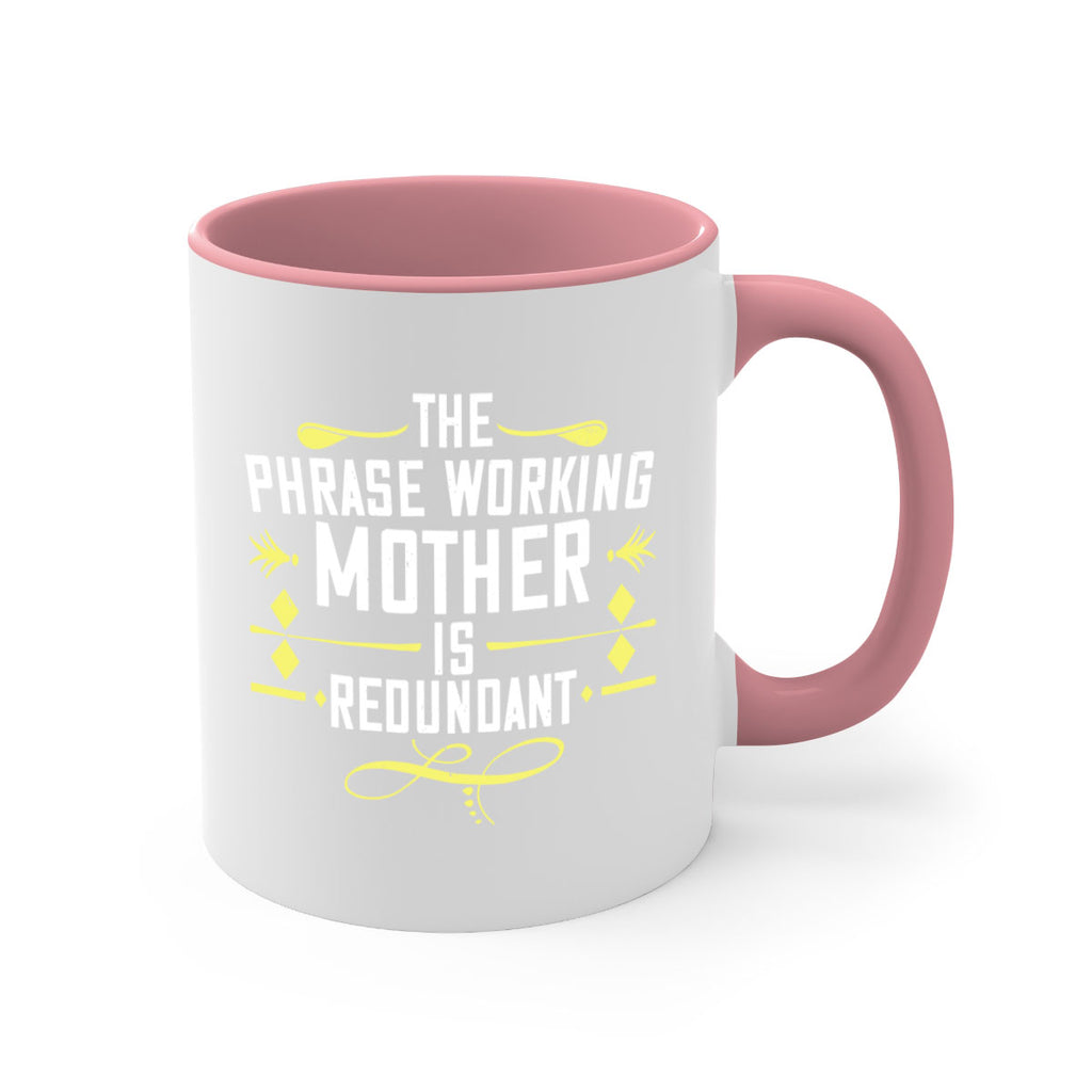 the phrase working mother’ is redundant 48#- mom-Mug / Coffee Cup