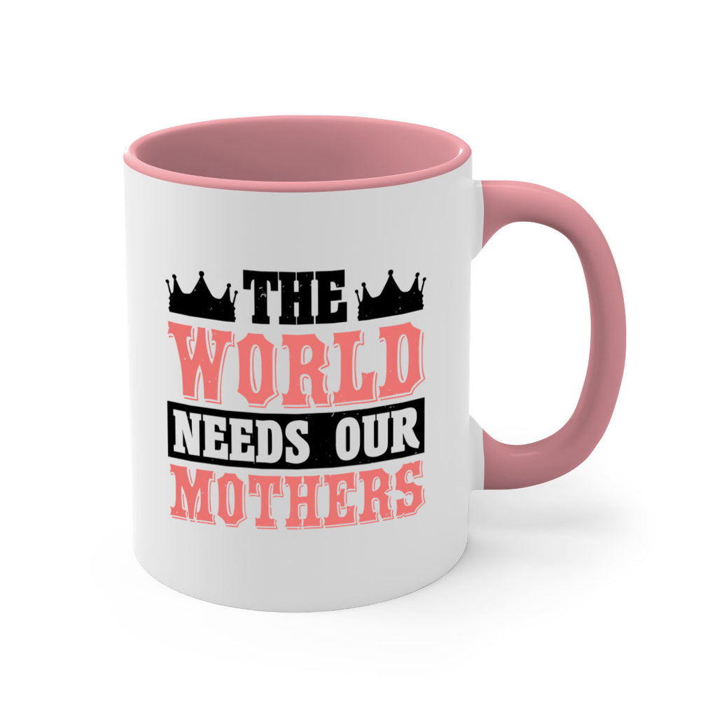 the world needs our mothers 18#- mothers day-Mug / Coffee Cup