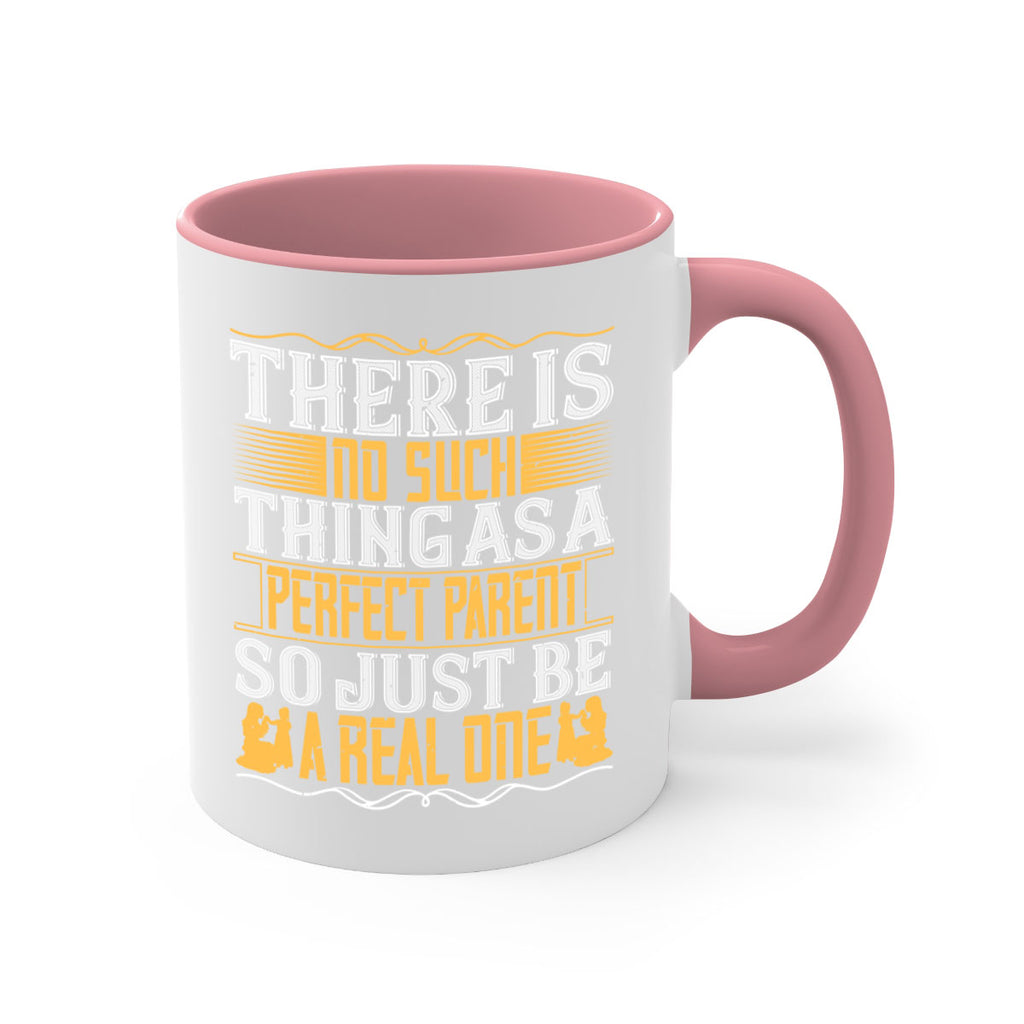 there is no such thing as a perfect parent so just be a real one 15#- parents day-Mug / Coffee Cup