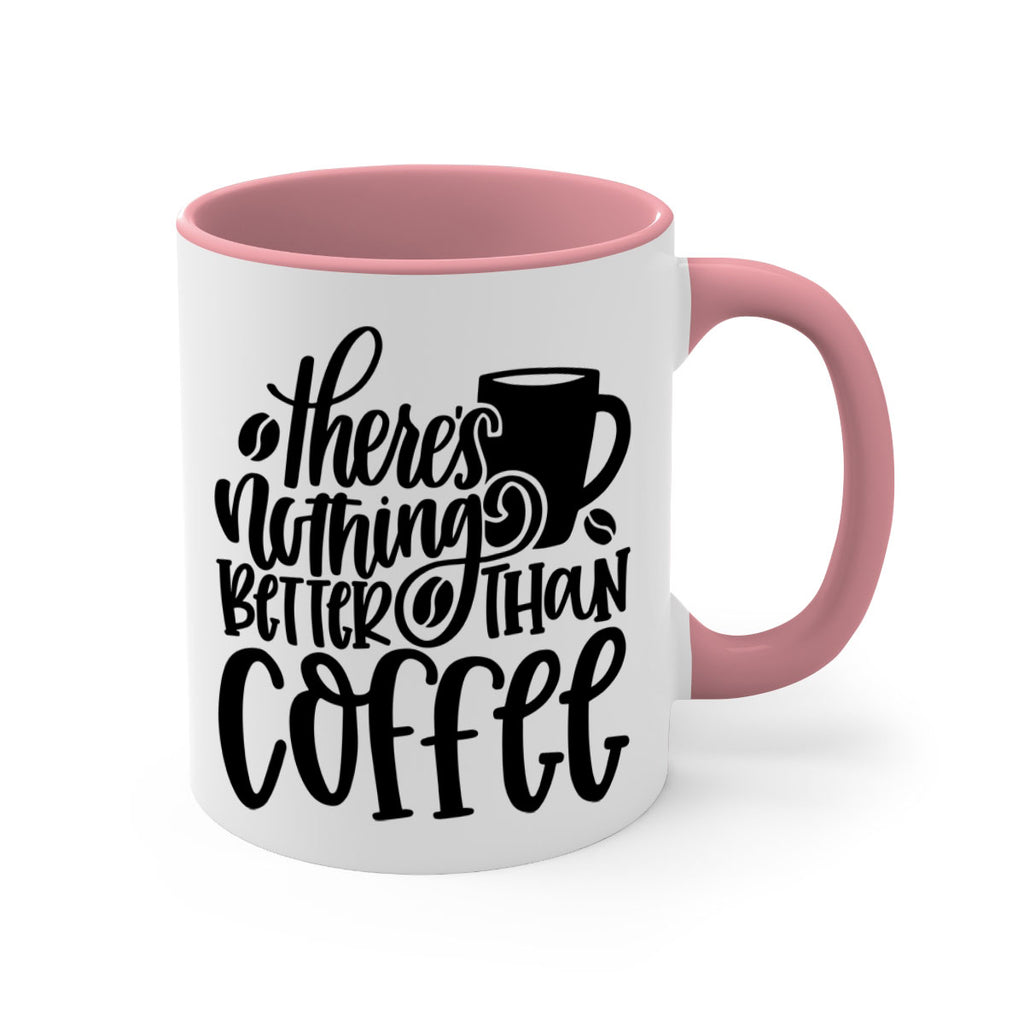 theres nothing better than coffee 19#- coffee-Mug / Coffee Cup