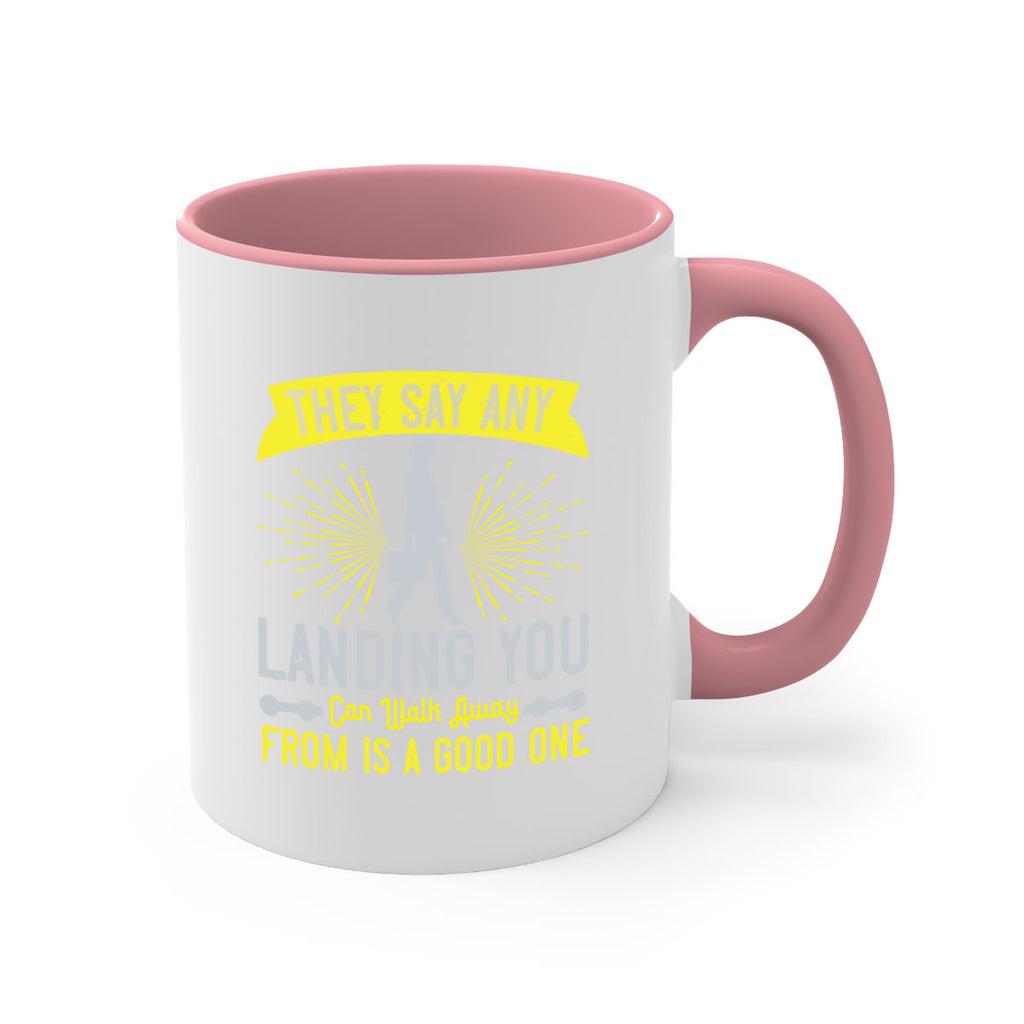 they say any landing you can walk away from is a good one 19#- walking-Mug / Coffee Cup