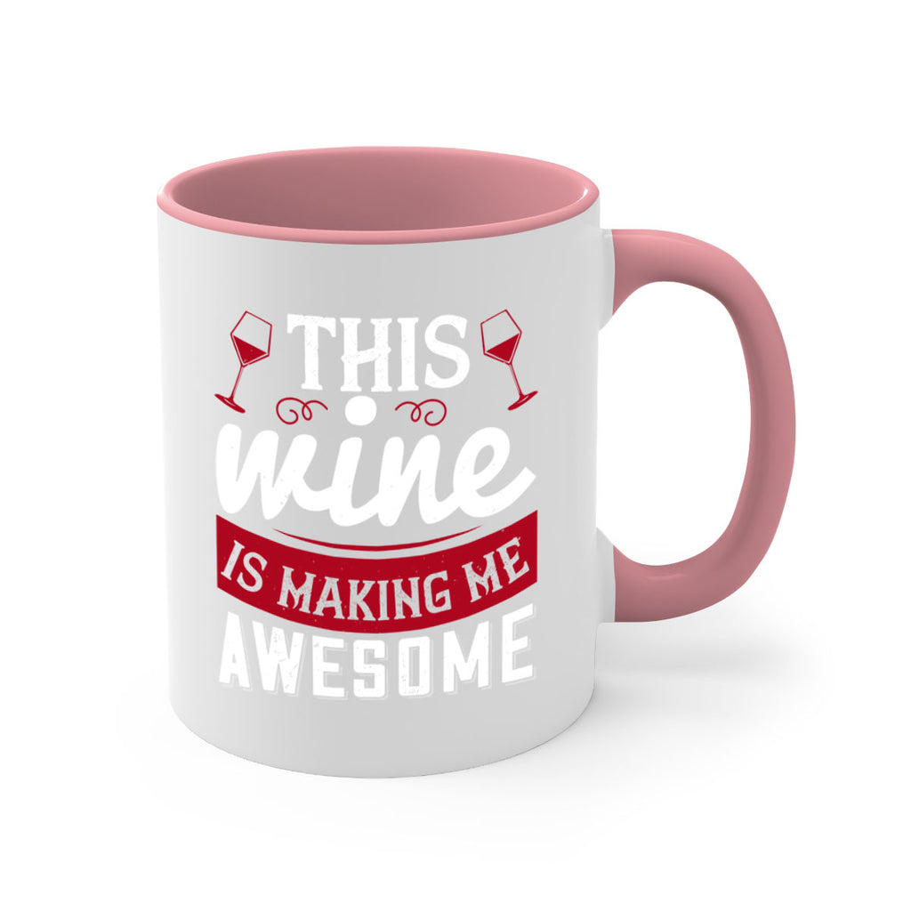 this wine is making me awesome 117#- wine-Mug / Coffee Cup