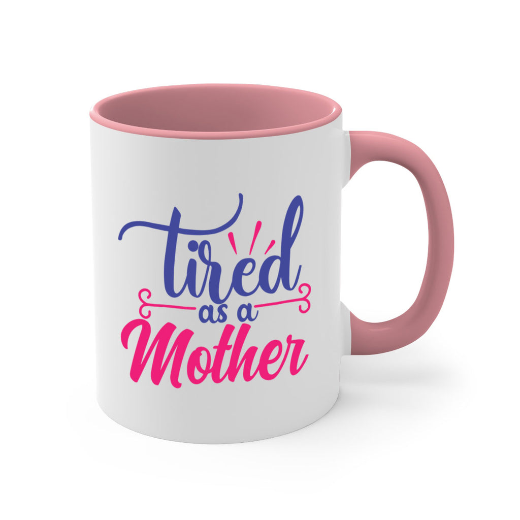 tired as a mother 364#- mom-Mug / Coffee Cup
