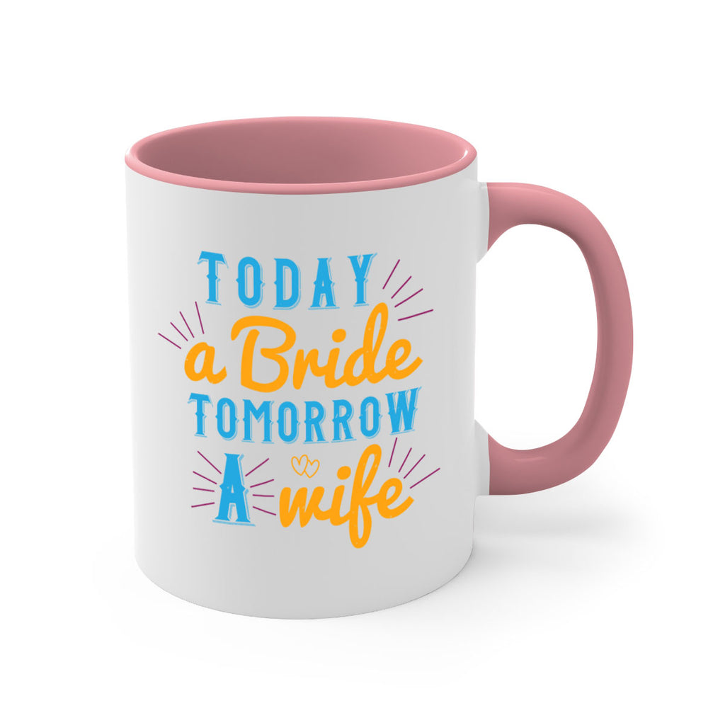 today a bride tomorrow a wife 12#- bride-Mug / Coffee Cup