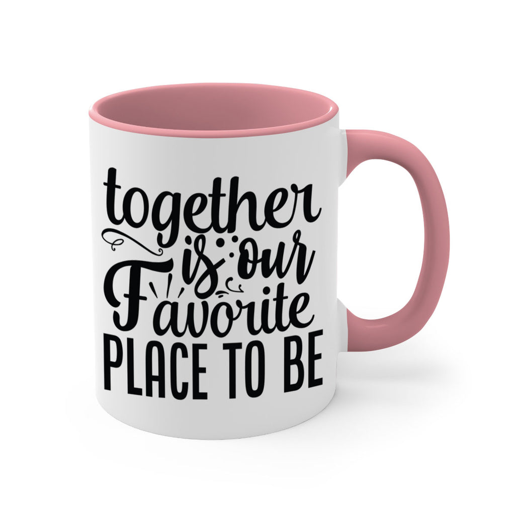 together is our favorite place to be 18#- Family-Mug / Coffee Cup