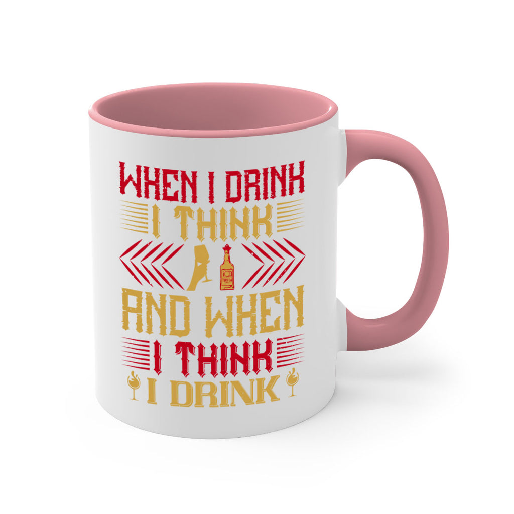 when i drink i think and when i think i drink 21#- drinking-Mug / Coffee Cup
