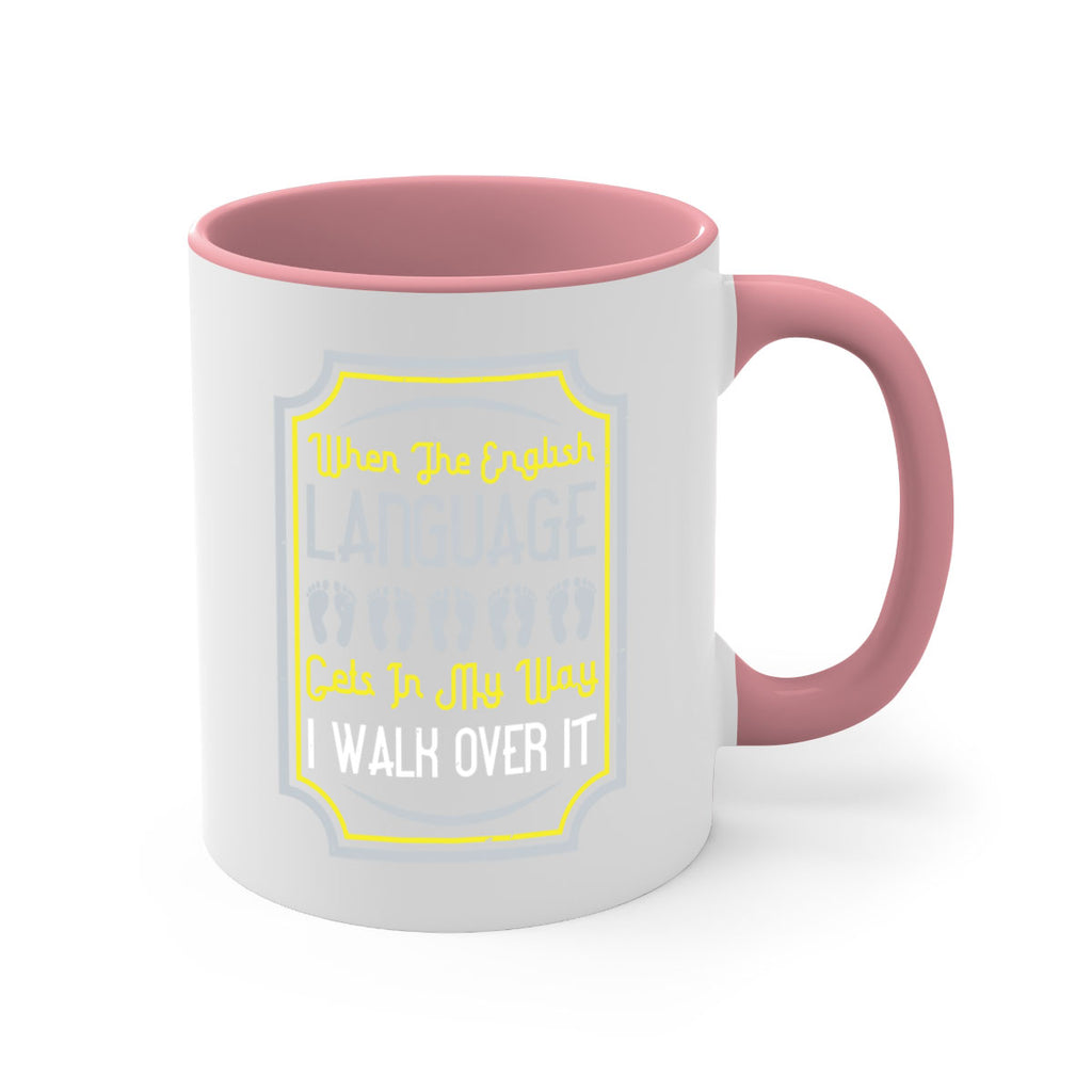 when the english language gets in my way i walk over it 9#- walking-Mug / Coffee Cup