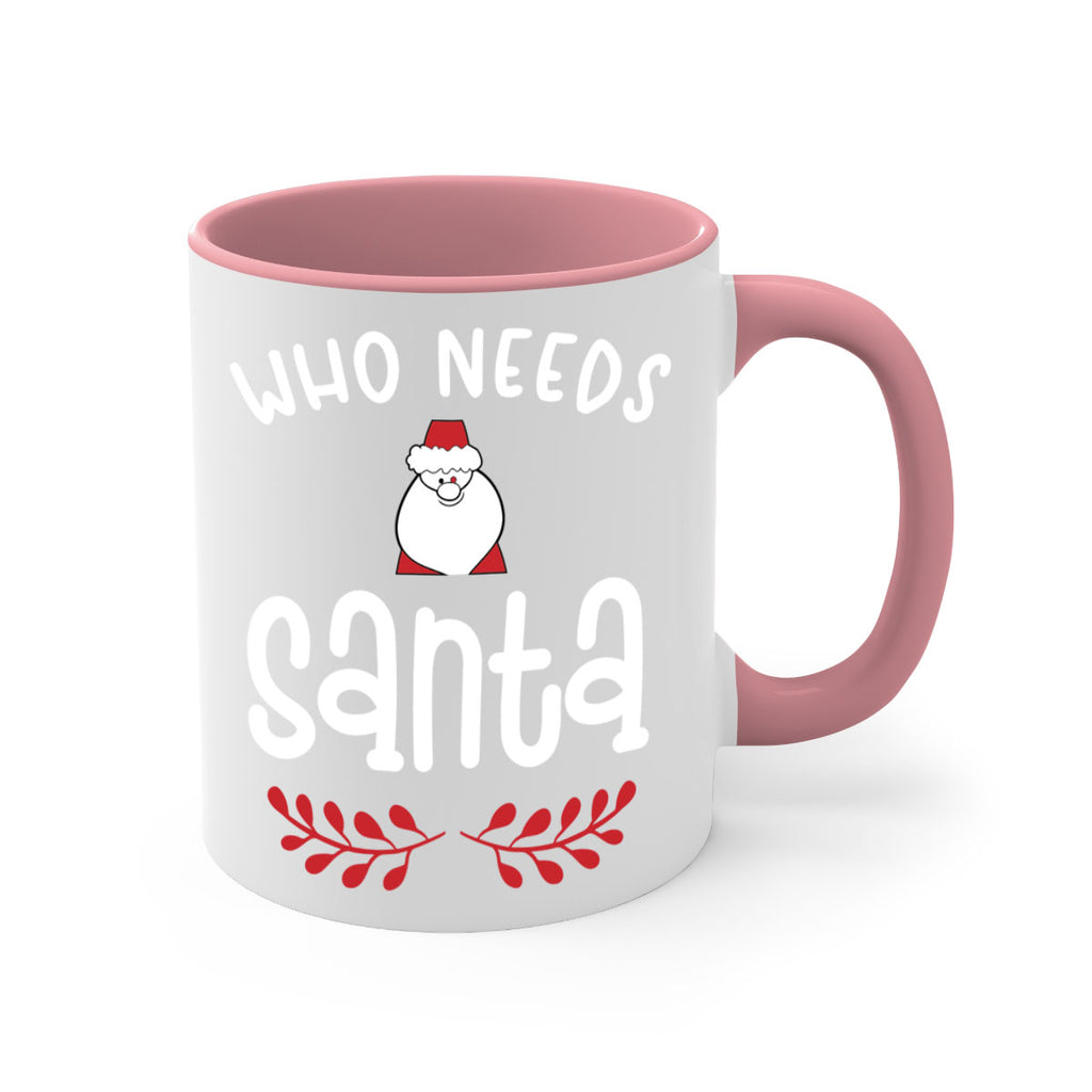 who needs santa style 1235#- christmas-Mug / Coffee Cup