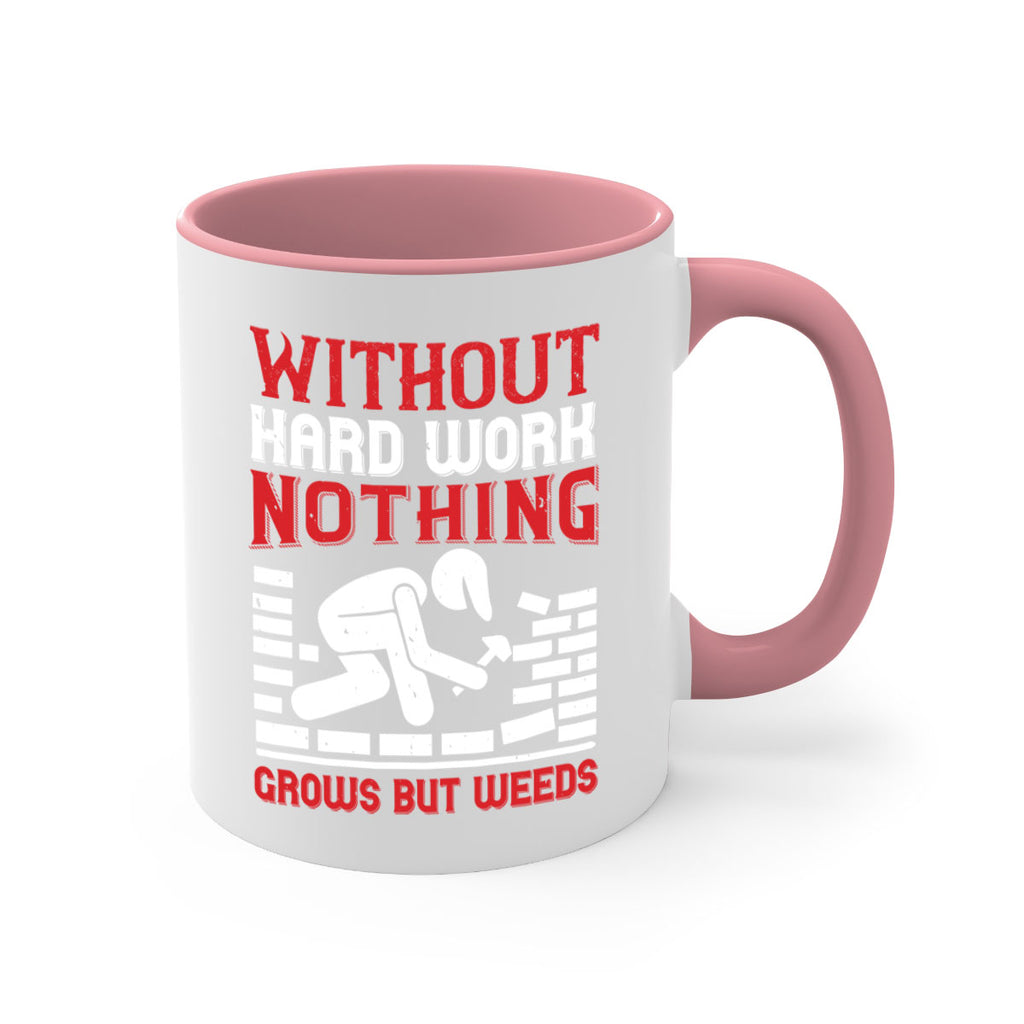 without hard work nothing grows but weeds 9#- labor day-Mug / Coffee Cup