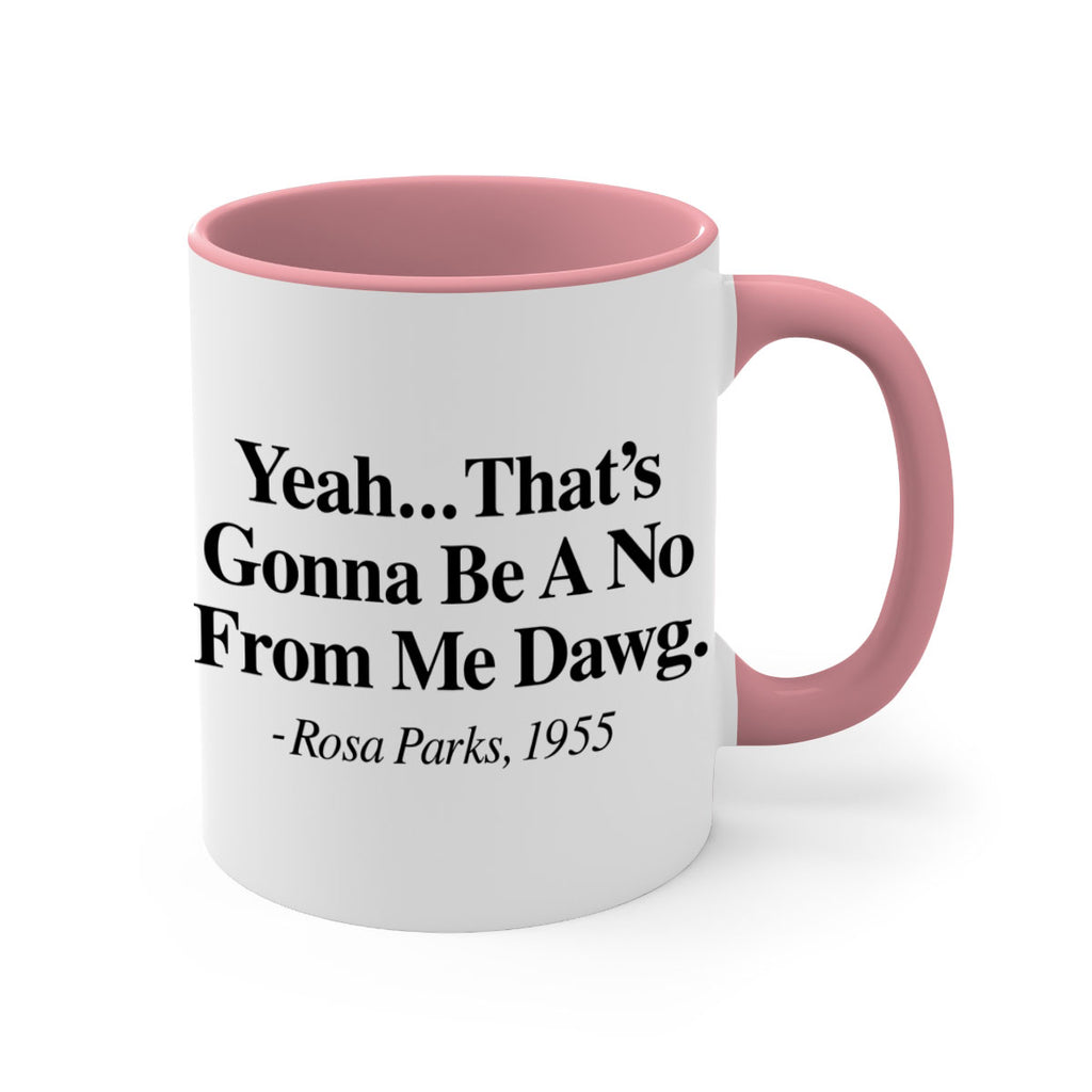 yeah thats gonna be a no from me dawg rosa parks 3#- black words - phrases-Mug / Coffee Cup