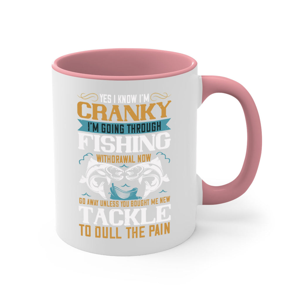 yes i know im cranky 8#- fishing-Mug / Coffee Cup