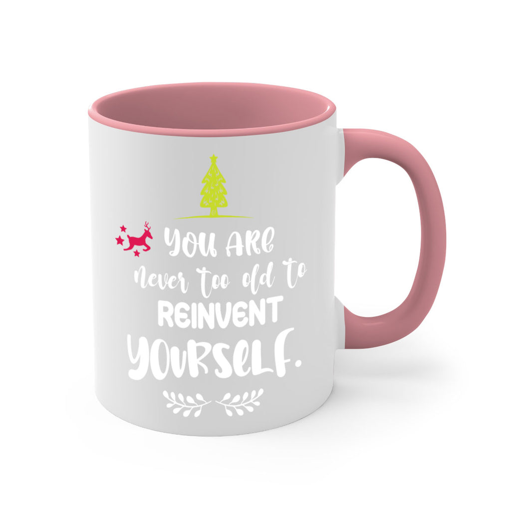 you are never too old to reinvent yourself style 1248#- christmas-Mug / Coffee Cup