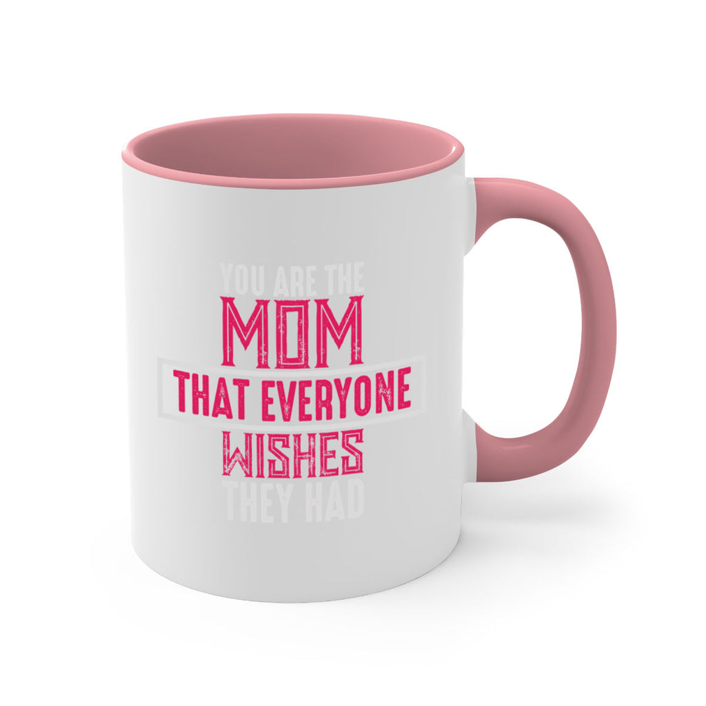 you are the mom that everyone wishes they had 4#- mom-Mug / Coffee Cup