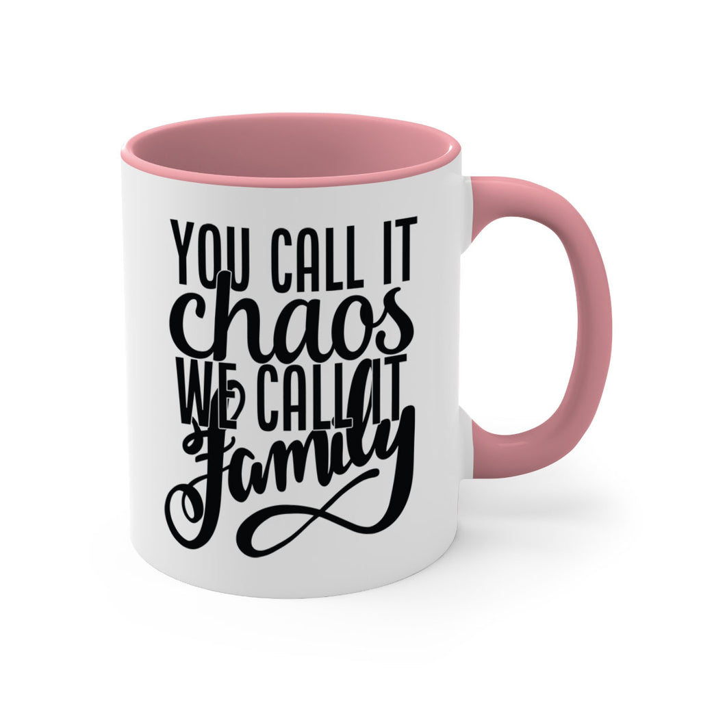 you call it chaos we call it family 2#- Family-Mug / Coffee Cup