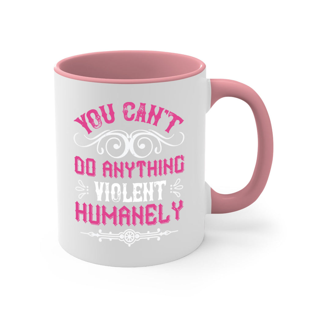 you cant do anything violent humanely 5#- vegan-Mug / Coffee Cup