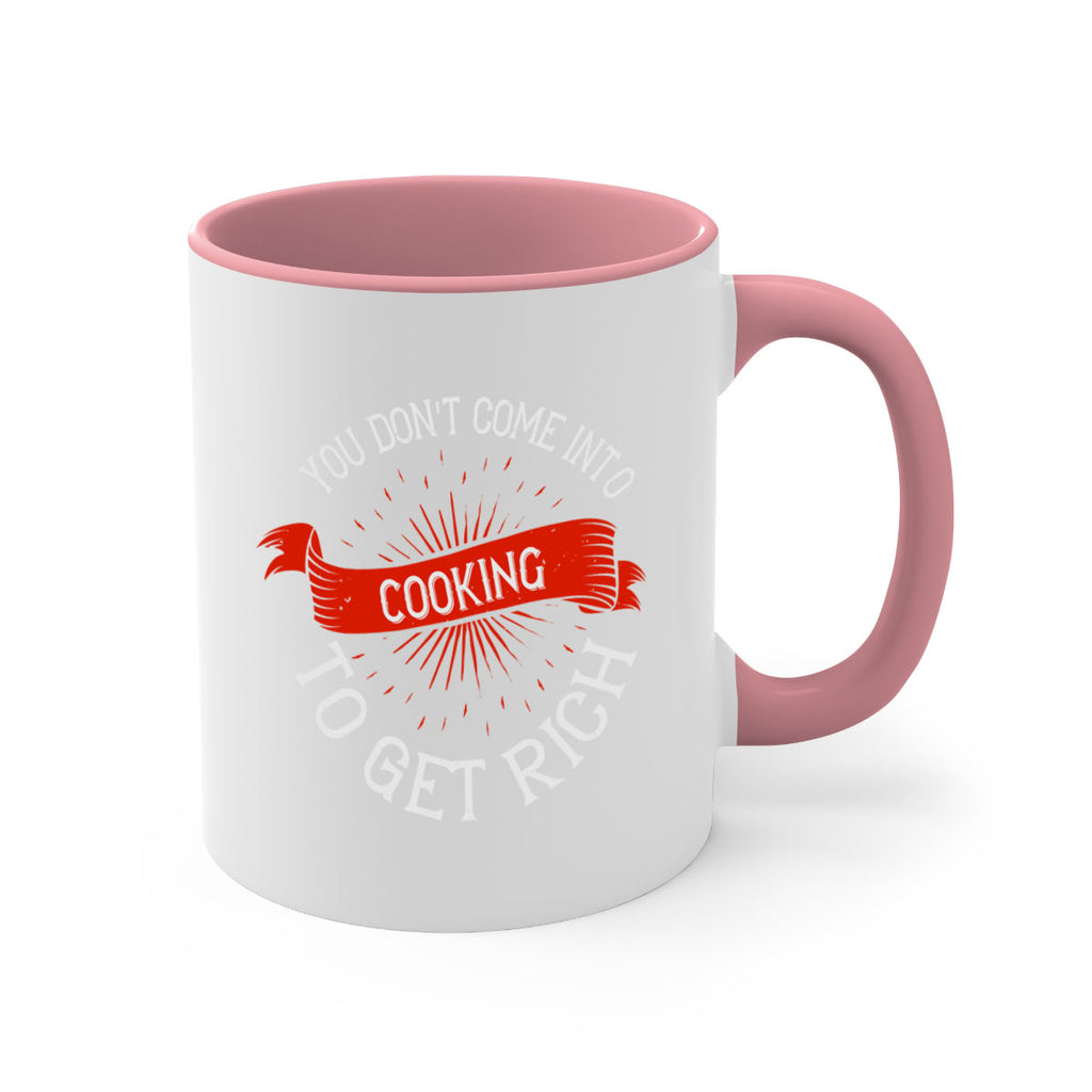 you dont come into cooking to get rich 5#- cooking-Mug / Coffee Cup