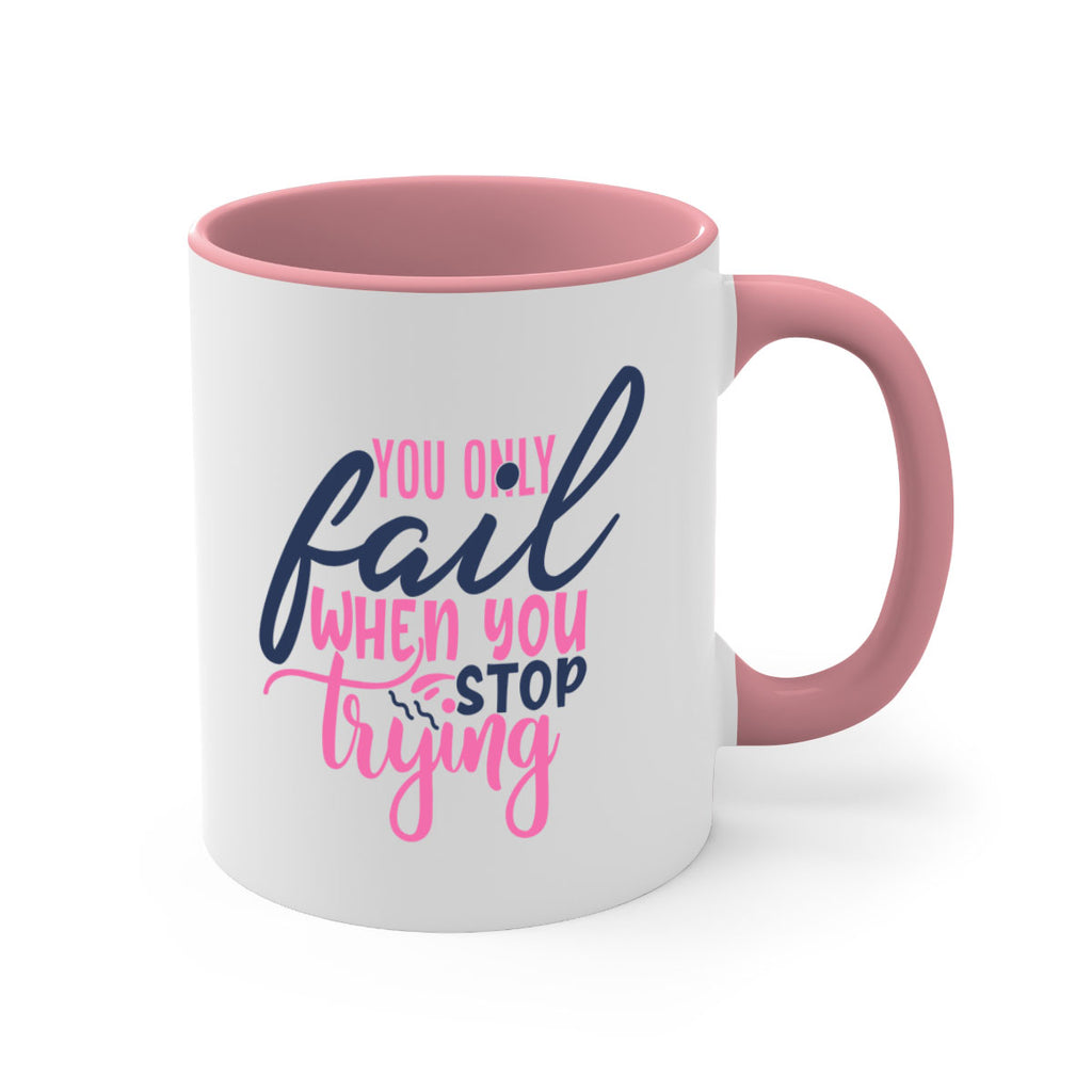 you only fail when you stop trying Style 57#- motivation-Mug / Coffee Cup