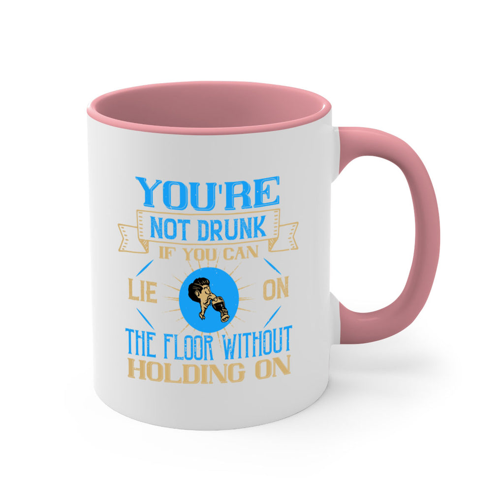 youre not drunk if you can lie on the floor without holding on 13#- drinking-Mug / Coffee Cup