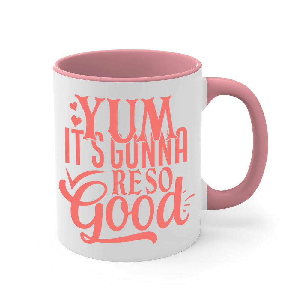 yum its gonna re so good 7#- kitchen-Mug / Coffee Cup