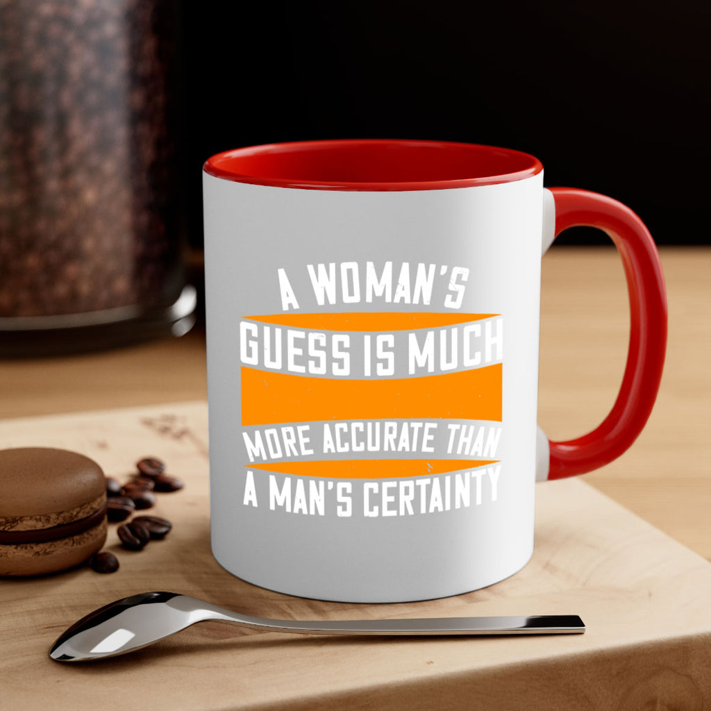 A Womans guess is much more accurate than a mans certainty Style 83#- World Health-Mug / Coffee Cup