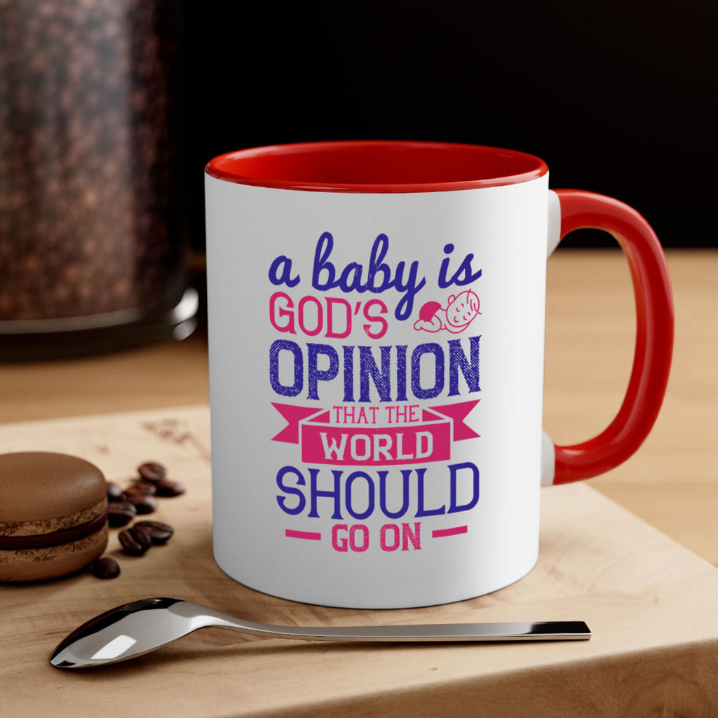 A baby is God’s opinion that the world should go on Style 139#- baby2-Mug / Coffee Cup