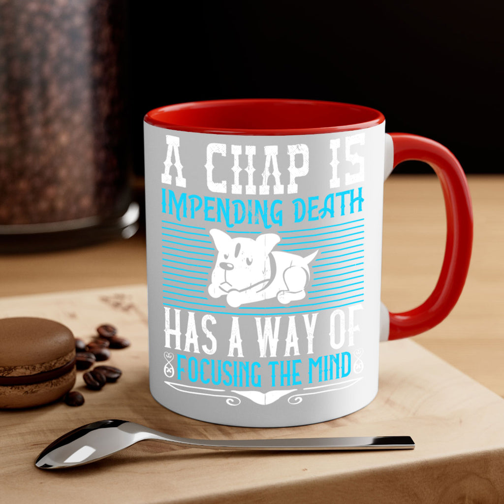 A chap’s impending death has a way of focusing the mind Style 50#- Dog-Mug / Coffee Cup