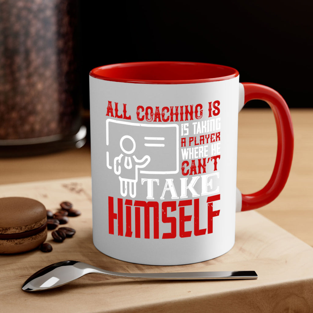 All coaching is is taking a player where he can’t take himself Style 6#- dentist-Mug / Coffee Cup