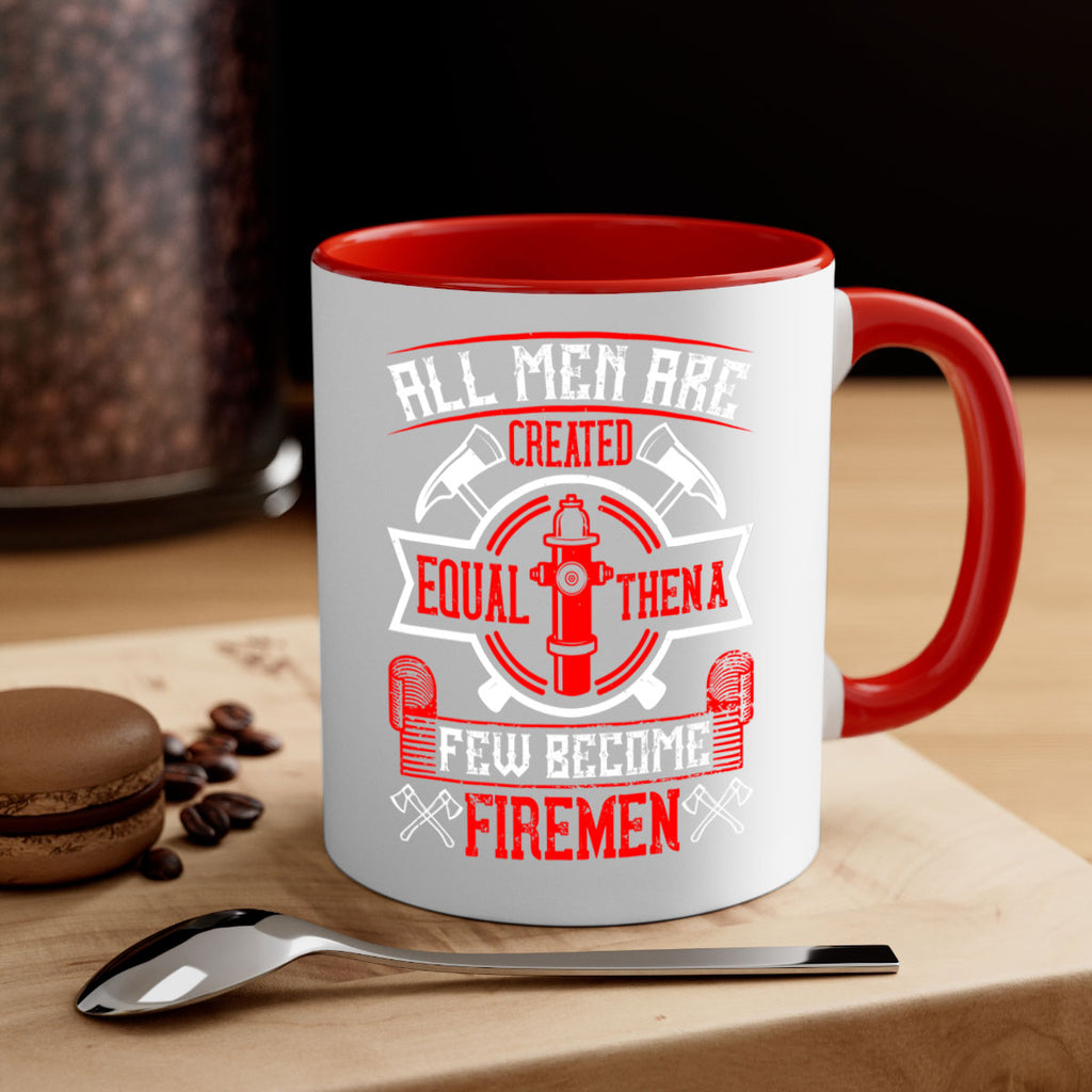 All men are created equal then a few become firemen Style 93#- fire fighter-Mug / Coffee Cup