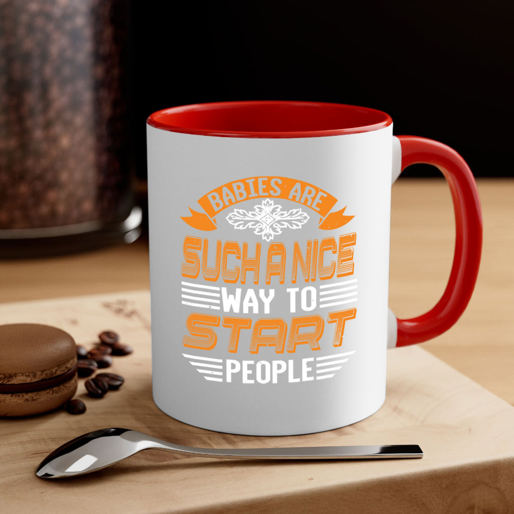 Babies are a nice way to start Style 28#- baby shower-Mug / Coffee Cup