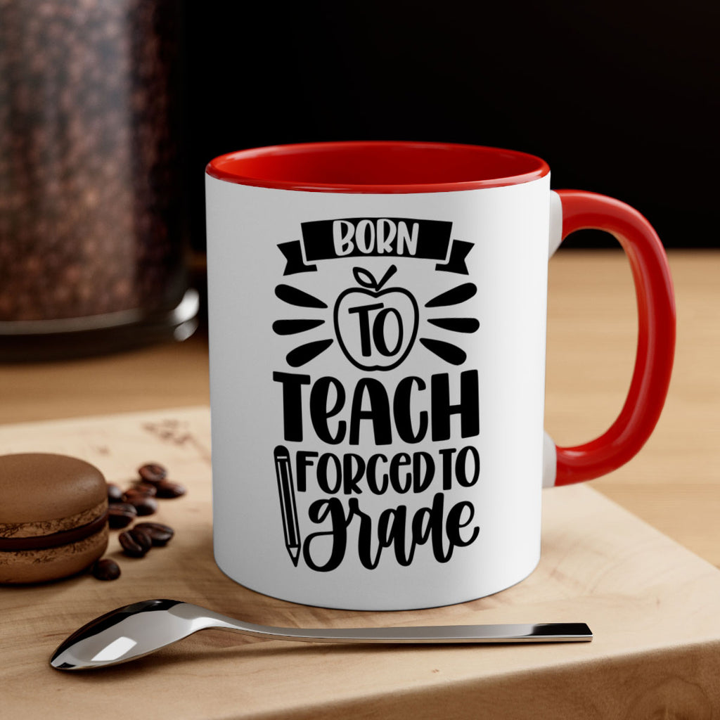 Born To Teach Forced To Grade Style 85#- teacher-Mug / Coffee Cup