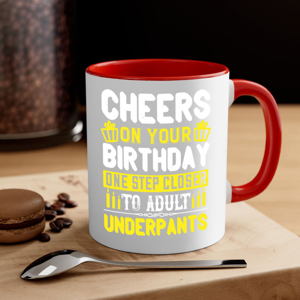 Cheers on your birthday One step closer to adult underpants Style 94#- birthday-Mug / Coffee Cup